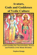 Avatars, Gods and Goddesses of Vedic Culture: Understanding the Characteristics, Powers and Positions of the Hindu Divinities - Paperback