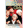 A Tribute to The Golden Girls (hardback): From Sharing Cheesecake to Relaxing on the Lanai - Hardcover