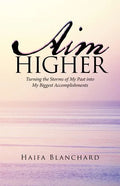 Aim Higher: Turning the Storms of My Past into My Biggest Accomplishments - Paperback