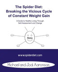 The Spider Diet: Breaking The Vicious Cycle Of Constant Weight Gain: A Guide To Healthy Living Through Self-Assessment And Change - Paperback