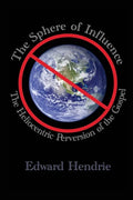 The Sphere of Influence: The Heliocentric Perversion of the Gospel - Paperback