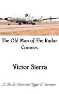 The Old Man of the Radar Connies: Victor Sierra - Hardcover