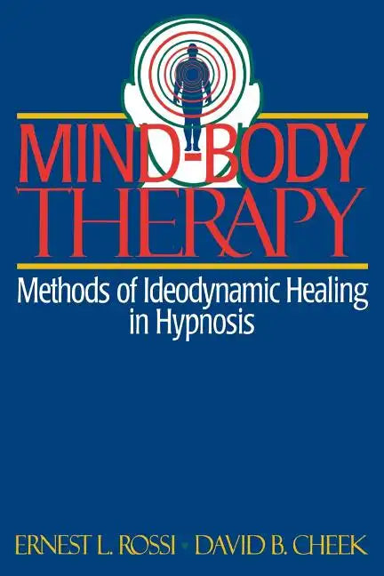 Mind-Body Therapy: Methods of Ideodynamic Healing in Hypnosis - Paperback