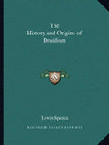 The History and Origins of Druidism - Paperback