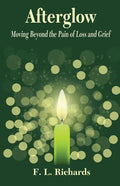Afterglow: Moving Beyond the Pain of Loss and Grief - Paperback