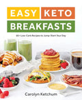 Easy Keto Breakfasts: 60+ Low-Carb Recipes to Jump-Start Your Day - Paperback