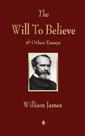 The Will to Believe and Other Essays in Popular Philosophy and Human Immortality - Paperback