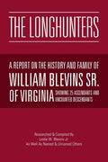 The Longhunters: A Report on the History and Family of William Blevins Sr. of Virginia - Paperback