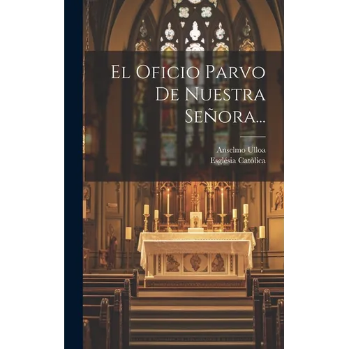 El Oficio Parvo De Nuestra Sera... - Hardcover