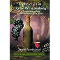 Techniques in Home Winemaking: The Comprehensive Guide to Making Château-Style Wines - Paperback