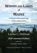 Woods And Lakes of Maine - 2020 Annotated Edition: A Trip from Moosehead Lake to New Brunswick in a Birch-Bark Canoe - Hardcover