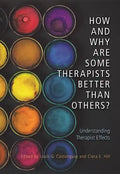 How and Why Are Some Therapists Better Than Others?: Understanding Therapist Effects - Hardcover