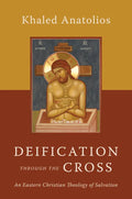 Deification Through the Cross: An Eastern Christian Theology of Salvation - Paperback