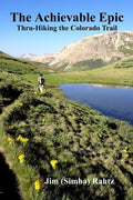 The Achievable Epic: Thru-Hiking the Colorado Trail - Paperback