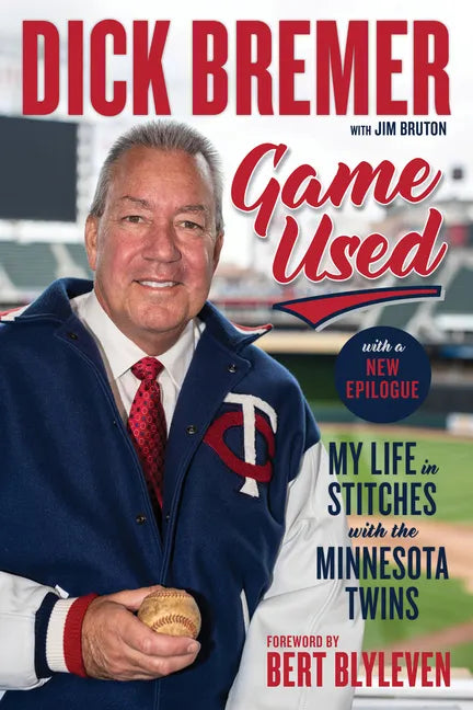 Dick Bremer: Game Used: My Life in Stitches with the Minnesota Twins - Paperback