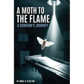 A Moth to the Flame: A Surgeon's Journey - Paperback