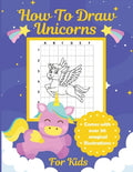 How To Draw Unicorns For Kids: Learn To Draw Easy Step By Step Drawing Grid Crafts and Games - Paperback