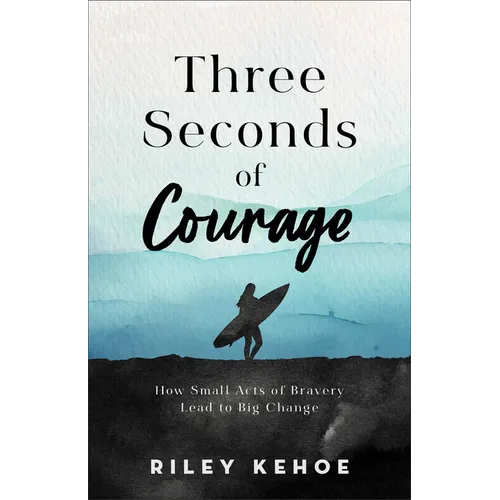 Three Seconds of Courage: How Small Acts of Bravery Lead to Big Change - Paperback