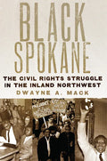 Black Spokane: The Civil Rights Struggle in the Inland Northwest Volume 8 - Paperback