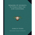 Memoirs Of Journeys To Venice And The Low Countries - Paperback