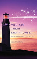 You Are Their Lighthouse: Parenting Guidance for a New Age - Paperback