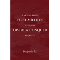 How To Earn Your  First Million Through Divide and Conquer Strategy - Paperback