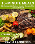 15-Minute Meals: 50 Quick and Delicious Healthy Recipes that are easy to cook - Paperback