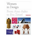 Women in Design: From Aino Aalto to Eva Zeisel (More Than 100 Profiles of Pioneering Women Designers, from Industrial to Fashion Design - Hardcover