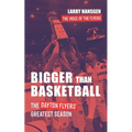 Bigger Than Basketball: The Dayton Flyers' Greatest Season - Paperback