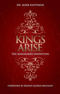 Kings Arise: The Kingmaker Anointing - Paperback