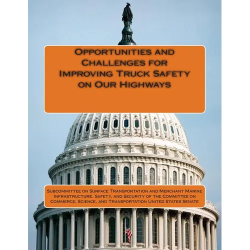 Opportunities and Challenges for Improving Truck Safety on Our Highways - Paperback