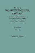 History of Washington County, Maryland, from the Earliest Settlements to the Present Time [1906]; Including a History of Hagerstown; To This Is Added - Paperback