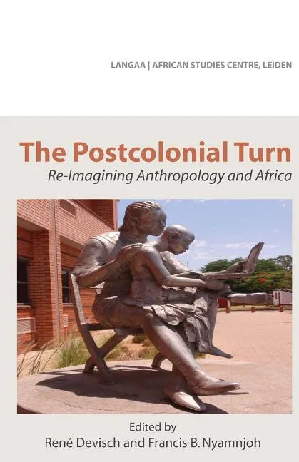 The Postcolonial Turn. Re-Imagining Anthropology and Africa - Paperback