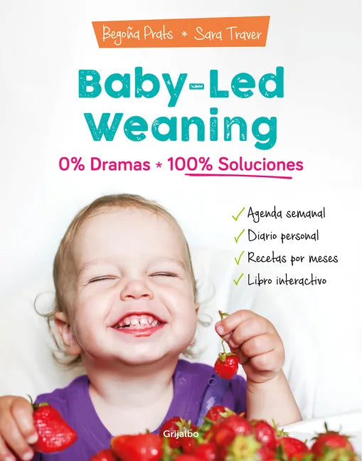 Baby-Led Weaning: 0% Dramas, 100% Soluciones / Baby-Led Weaning: Zero Dramas, Hundreds of Solutions - Paperback