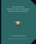 An Egyptian Hieroglyphic Reading Book for Beginners - Paperback