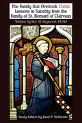 The Family That Overtook Christ Study Edition: Lessons in Sanctity from the Family of St. Bernard of Clairvaux - Paperback