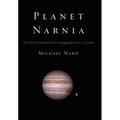 Planet Narnia: The Seven Heavens in the Imagination of C. S. Lewis - Hardcover