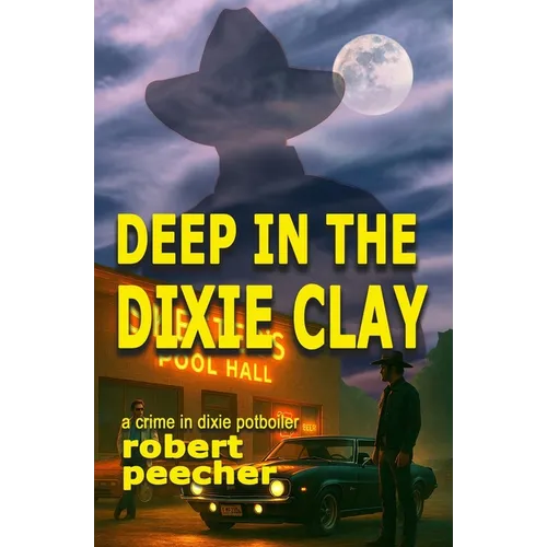 Deep in the Dixie Clay: a crime in dixie potboiler - Paperback