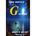 The Donny G Story: Don't Quit! - Paperback