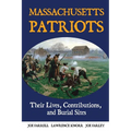 Massachusetts Patriots: Their Lives, Contributions, and Burial Sites - Paperback