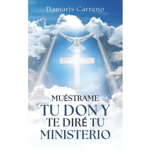 Muéstrame Tu Don Y Te Diré Tu Ministerio - Paperback