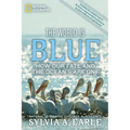 The World Is Blue: How Our Fate and the Ocean's Are One - Paperback