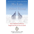 My Life After Dying: How 9 Minutes in Heaven Taught Me How to Live on Earth - Paperback