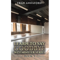 Westminster Series - Learn to Say Goodbye: Book 3 - Hardcover