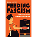 Feeding Fascism: The Politics of Women's Food Work - Paperback