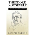 Theodore Roosevelt: A Biography of an American President - Hardcover