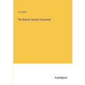 The Baptist System Examined - Paperback