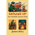 Growing Up: Our Childhood Survival Guide - Paperback