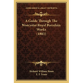 A Guide Through The Worcester Royal Porcelain Works (1883) - Paperback