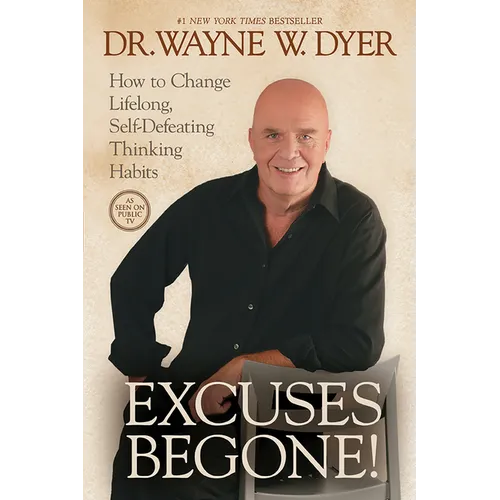 Excuses Begone!: How to Change Lifelong, Self-Defeating Thinking Habits - Paperback